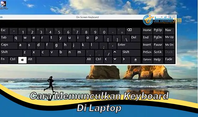 Panduan Mudah: Cara Memaksa Keyboard Laptop Muncul Kembali