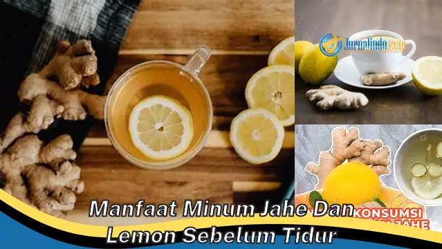 6 Khasiat Minum Jahe dan Lemon Sebelum Tidur yang Jarang Diketahui
