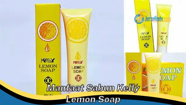 Temukan Rahasia Sabun Kelly Lemon yang Jarang Diketahui