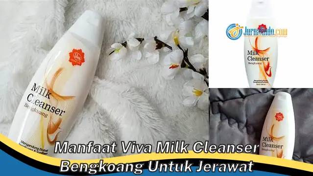 6 Manfaat Viva Milk Cleanser Bengkoang untuk Jerawat yang Jarang Diketahui
