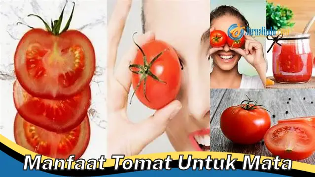 Temukan Manfaat Tomat untuk Mata, Jarang Diketahui!