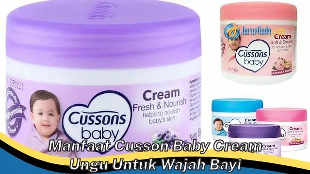 Temukan 5 Manfaat Cusson Baby Cream Ungu untuk Wajah Bayi yang Jarang Diketahui