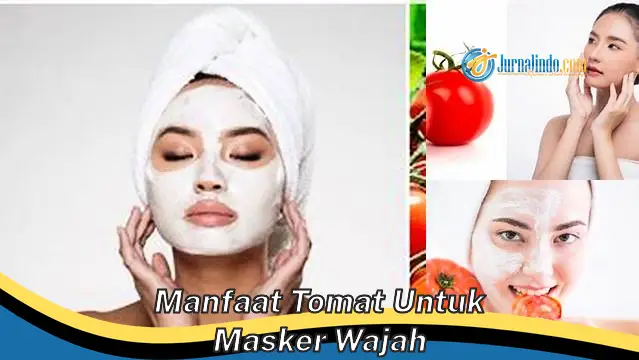 Temukan Manfaat Tomat untuk Masker Wajah