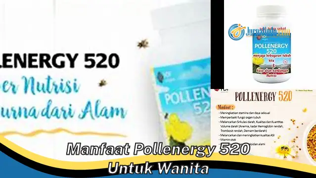 Temukan Manfaat Pollenergy 520 untuk Wanita yang Jarang Diketahui!