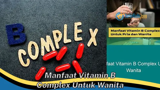 Temukan Rahasia Vitamin B Kompleks untuk Wanita